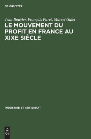 Kniha mouvement du profit en France au XIXe siecle Jean Bouvier