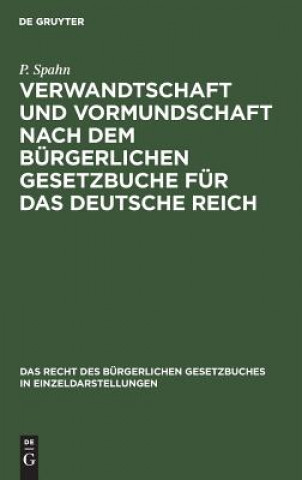 Boek Verwandtschaft Und Vormundschaft Nach Dem Burgerlichen Gesetzbuche Fur Das Deutsche Reich P Spahn