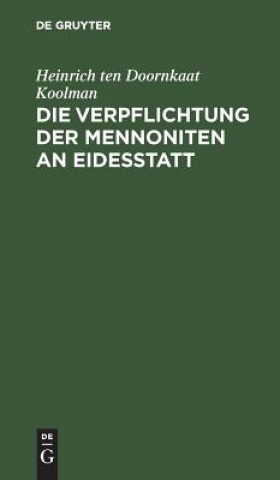 Könyv Verpflichtung der Mennoniten an Eidesstatt Heinrich Ten Doornkaat Koolman