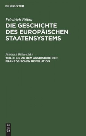 Kniha Bis Zu Dem Ausbruche Der Franzoesischen Revolution Friedrich Bülau