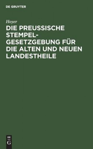 Kniha Preussische Stempelgesetzgebung Fur Die Alten Und Neuen Landestheile Hoyer