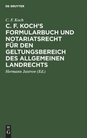 Carte C. F. Koch's Formularbuch und Notariatsrecht fur den Geltungsbereich des Allgemeinen Landrechts C F Koch