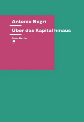 Kniha Über das Kapital hinaus Antonio Negri