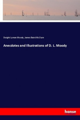 Kniha Anecdotes and Illustrations of D. L. Moody Dwight Lyman Moody