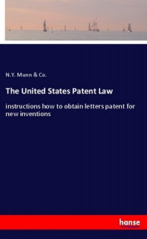 Könyv The United States Patent Law N. Y. Munn & Co.