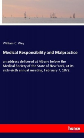 Knjiga Medical Responsibility and Malpractice William C. Wey