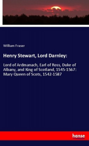 Boek Henry Stewart, Lord Darnley: William Fraser