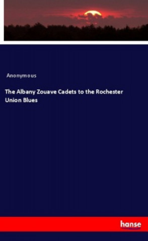 Carte The Albany Zouave Cadets to the Rochester Union Blues Anonym