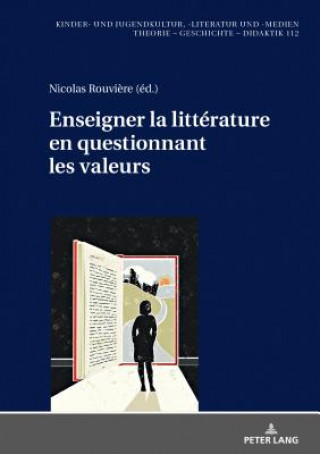 Kniha Enseigner La Litterature En Questionnant Les Valeurs Nicolas Rouviere