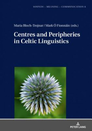 Knjiga Centres and Peripheries in Celtic Linguistics Maria Bloch-Trojnar