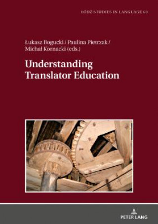 Kniha Understanding Translator Education Lukasz Bogucki