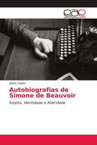 Knjiga Autobiografias de Simone de Beauvoir Eliana Calado