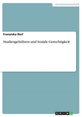 Knjiga Studiengebühren und Soziale Gerechtigkeit Franziska Rief