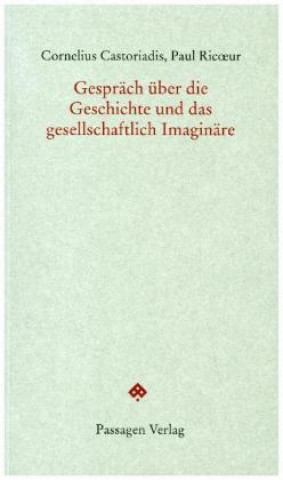 Kniha Gespräch über die Geschichte und das gesellschaftlich Imaginäre Cornelius Castoriadis