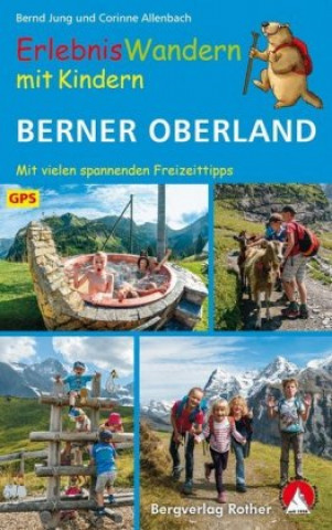 Książka ErlebnisWandern mit Kindern Berner Oberland Bernd Jung