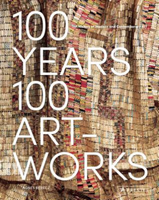 Książka 100 Years, 100 Artworks: A History of Modern and Contemporary Art AGNES BERECZ