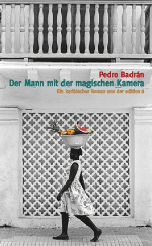Kniha Der Mann mit der magischen Kamera Pedro Badrán