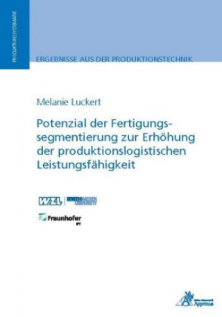 Kniha Potenzial der Fertigungssegmentierung zur Erhöhung der produktionslogistischen Leistungsfähigkeit Melanie Luckert