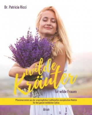 Kniha Wilde Kräuter für wilde Frauen Patricia Ricci