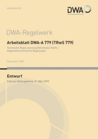 Kniha Arbeitsblatt DWA-A 779 (TRwS 779) Technische Regel wassergefährdender Stoffe - Allgemeine technische Regelungen (Entwurf) Abwasser und Abfall (DWA) Deutsche Vereinigung für Wasserwirtschaft