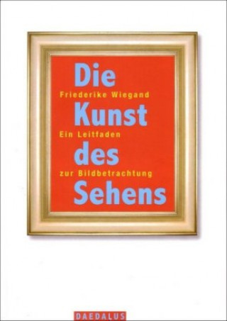 Βιβλίο Die Kunst des Sehens Friederike Wiegand