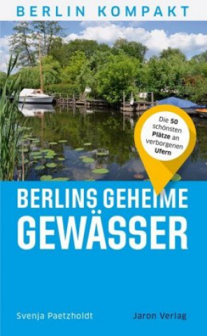 Книга Berlins geheime Gewässer Svenja Paetzholdt