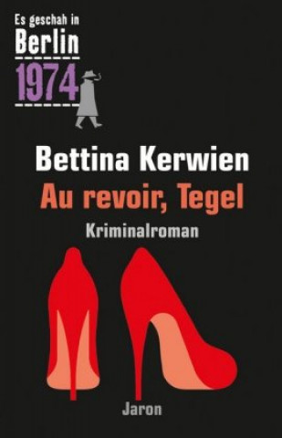 Kniha Au revoir, Tegel Bettina Kerwien