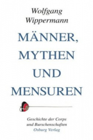 Kniha Männer, Mythen und Mensuren Wolfgang Wippermann