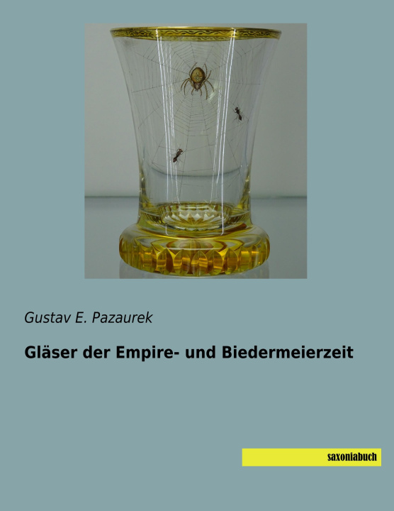 Carte Gläser der Empire- und Biedermeierzeit Gustav E. Pazaurek