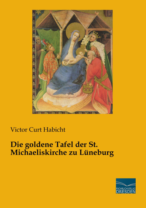 Книга Die goldene Tafel der St. Michaeliskirche zu Lüneburg Victor Curt Habicht