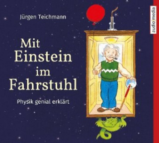 Audio Mit Einstein im Fahrstuhl, 2 Audio-CDs Jürgen Teichmann