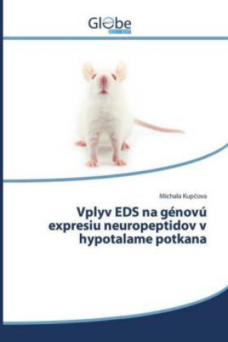 Kniha Vplyv EDS na génovú expresiu neuropeptidov v hypotalame potkana Michala Kupcova