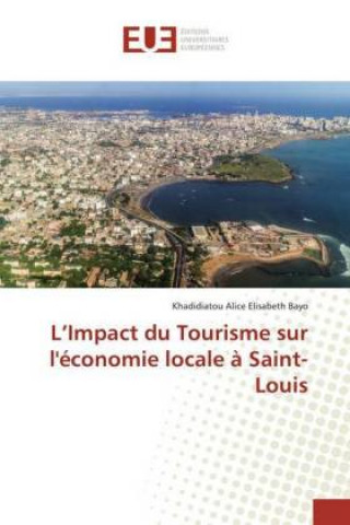 Könyv L'Impact du Tourisme sur l'économie locale ? Saint-Louis Khadidiatou Alice Elisabeth Bayo