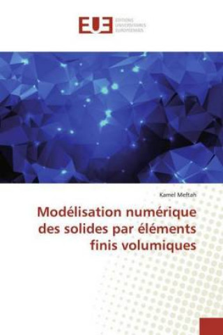 Книга Modélisation numérique des solides par éléments finis volumiques Kamel Meftah