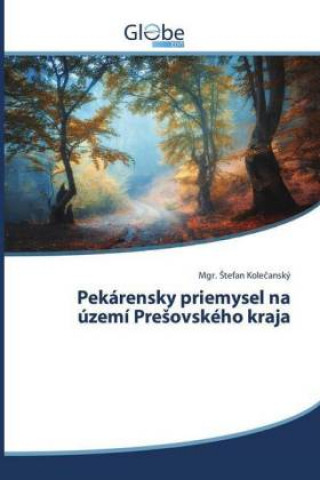 Knjiga Pekárensky priemysel na území Presovského kraja Mgr. stefan Kolecanský