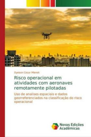 Buch Risco operacional em atividades com aeronaves remotamente pilotadas Dyeison Cesar Mlenek