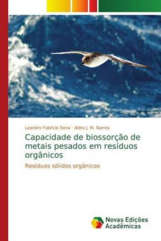 Książka Capacidade de biossorcao de metais pesados em residuos organicos Leandro Fabricio Sena