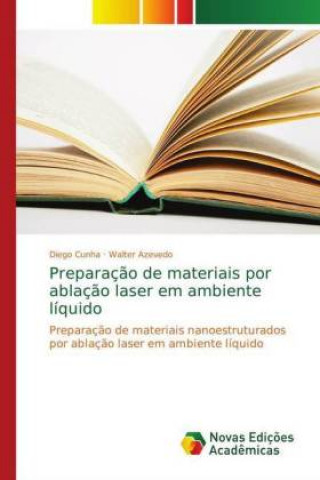 Kniha Preparacao de materiais por ablacao laser em ambiente liquido Diego Cunha
