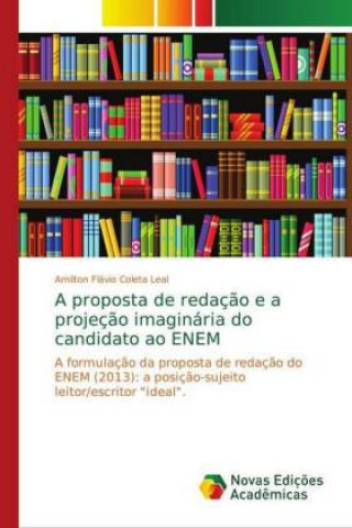 Kniha proposta de redacao e a projecao imaginaria do candidato ao ENEM Amilton Flávio Coleta Leal