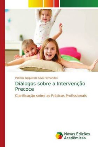 Knjiga Dialogos sobre a Intervencao Precoce Patrícia Raquel da Silva Fernandes