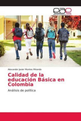 Książka Calidad de la educación Básica en Colombia Alexander Javier Montes Miranda