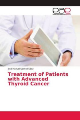 Książka Treatment of Patients with Advanced Thyroid Cancer José Manuel Gómez Sáez