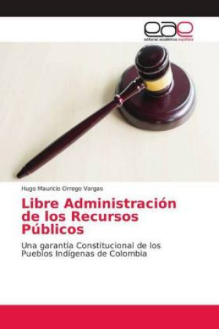 Kniha Libre Administración de los Recursos Públicos Hugo Mauricio Orrego Vargas