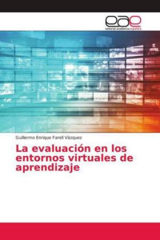 Book La evaluación en los entornos virtuales de aprendizaje Guillermo Enrique Farell Vázquez