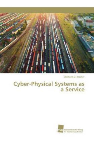 Knjiga Cyber-Physical Systems as a Service Clemens D. Krainer