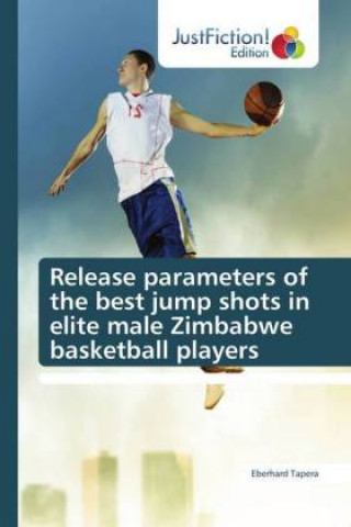 Carte Release parameters of the best jump shots in elite male Zimbabwe basketball players Eberhard Tapera