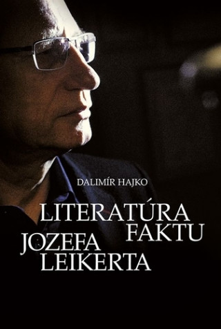 Kniha Literatúra faktu Jozefa Leikerta Dalimír Hajko