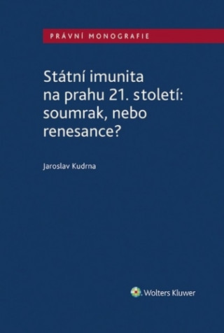 Book Státní imunita na prahu 21. století: soumrak, nebo renesance? Jaroslav Kudrna
