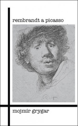 Carte Rembrandt a Picasso Mojmír Grygar