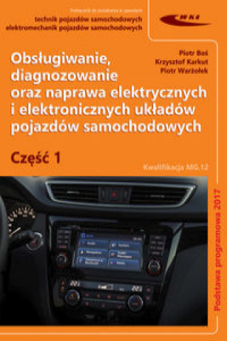 Könyv Obsługiwanie, diagnozowanie oraz naprawa elektrycznych i elektronicznych układów pojazdów samochodow Boś Piotr